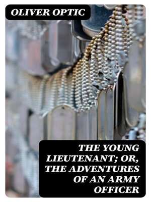 cover image of The Young Lieutenant; or, the Adventures of an Army Officer